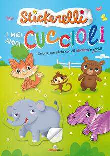 I miei amici cuccioli. Stickerelli. Con adesivi. Ediz. a colori.pdf