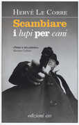 Libro Scambiare i lupi per cani Hervé Le Corre