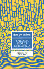 Libro Trilogia sporca dell'Avana. Ancorato alla terra di nessuno-Senza niente da fare-Sapore di me Pedro Juan Gutiérrez