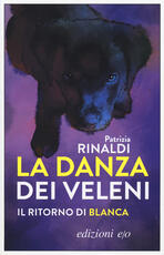 Libro La danza dei veleni. Il ritorno di Blanca Patrizia Rinaldi