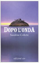 Libro Dopo l'onda Sandrine Collette