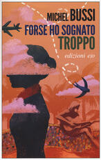 Libro Forse ho sognato troppo Michel Bussi