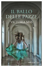 Libro Il ballo delle pazze Victoria Mas