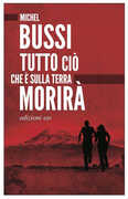 Libro Tutto ciò che è sulla terra morirà Michel Bussi