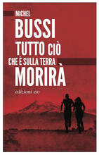 Libro Tutto ciò che è sulla terra morirà Michel Bussi