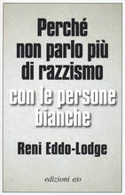 Libro Perché non parlo più di razzismo con le persone bianche Reni Eddo-Lodge