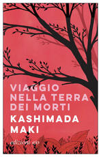 Libro Viaggio nella terra dei morti Maki Kashimada