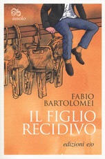 Libro Il figlio recidivo Fabio Bartolomei