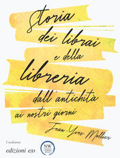 Libro Storia dei librai e della libreria dall'antichità ai nostri giorni Jean-Yves Mollier