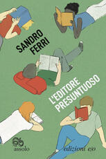 Libro L' editore presuntuoso Sandro Ferri
