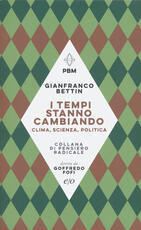 Libro I tempi stanno cambiando. Clima, scienza, politica Gianfranco Bettin
