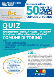 50 agenti di polizia municipale. Comune di Torino. Quiz per la preparazione alla prova preselettiva e scritta. Con software di simulazione.pdf