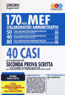 Concorso MEF. 170 collaboratori amministrativi. 40 casi per la preparazione alla seconda prova scritta per la soluzione di problematiche relative ai profili.pdf