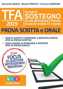 TFA. Tirocinio formativo attivo 2019. Docenti di sostegno scuola dellinfanzia e primaria, scuola secondaria di I e II grado. Prova scritta e orale.pdf