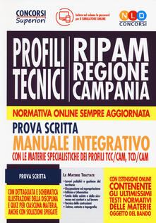Concorso RIPAM Regione Campania. Profili tecnici. Manuale integrativo per la prova scritta con le materie specialistiche dei profili TTC/CAM, TCD/CAM. Con software di simulazione.pdf