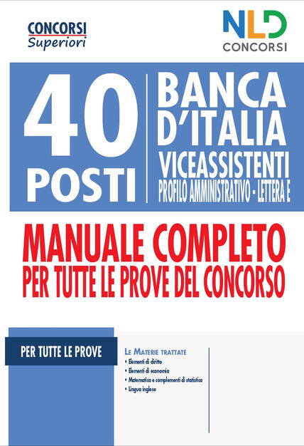 40 Posti Banca D Italia Viceassistenti Profilo Amministrativo Lettera E Manuale Completo Per Tutte Le Prove Del Concorso Libro Nld Concorsi Concorsi Superiori Ibs