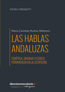 Las hablas andaluzas. Fonética, sintaxis y léxico. Pervivencia en la escritura.pdf