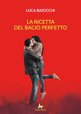 Libro La ricetta del bacio perfetto Luca Baiocchi