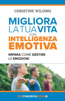 Migliora la tua vita con lintelligenza emotiva. Impara come gestire le tue emozioni.pdf