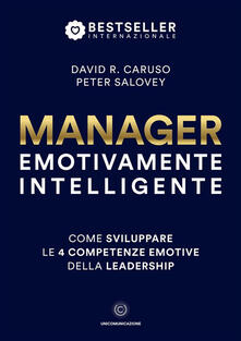 Manager emotivamente intelligente. Come sviluppare le 4 competenze emotive della leadership.pdf