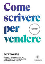Libro Come scrivere per vendere. Scopri le migliori tecniche di scrittura per avere sempre più vendite e più clienti Ray Edwards
