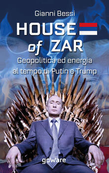 Criticalwinenotav.it House of zar. Geopolitica ed energia al tempo di Putin, Erdogan e Trump Image