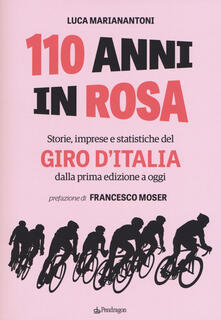 110 anni in rosa. Storie, imprese e statistiche del Giro dItalia dalla prima edizione a oggi.pdf