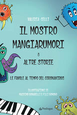 Libro Il mostro mangiarumori & altre storie. Le favore al tempo del coronavirus Valeria Celli