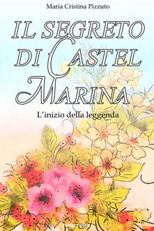Il segreto di Castel Marina. Linizio della leggenda.pdf
