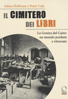 Il cimitero dei libri. La Geniza del Cairo: un mondo perduto e ritrovato.pdf
