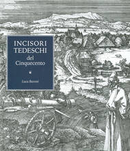 Libro Incisori tedeschi del Cinquecento. Ediz. illustrata Luca Baroni