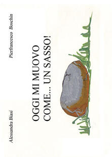 Oggi mi muovo come... un sasso! Ediz. illustrata.pdf