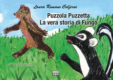 Puzzola Puzzetta. La vera storia di Fungo. Le fiabe di nonna Laura.pdf