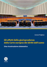 Libro Gli effetti della giurisprudenza della Corte europea dei diritti dell'uomo. Una ricostruzione sistematica Antonio Pagliano