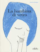 Libro La bambina di vetro. Ediz. a colori Beatrice Alemagna