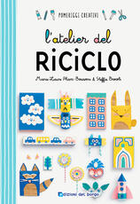 Libro L' atelier del riciclo. Ediz. a colori Marie-Laurie Pham-Bouwens Steffie Brocoli