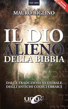 Il dio alieno della Bibbia. Dalla traduzione letterale degli antichi codici ebraici.pdf