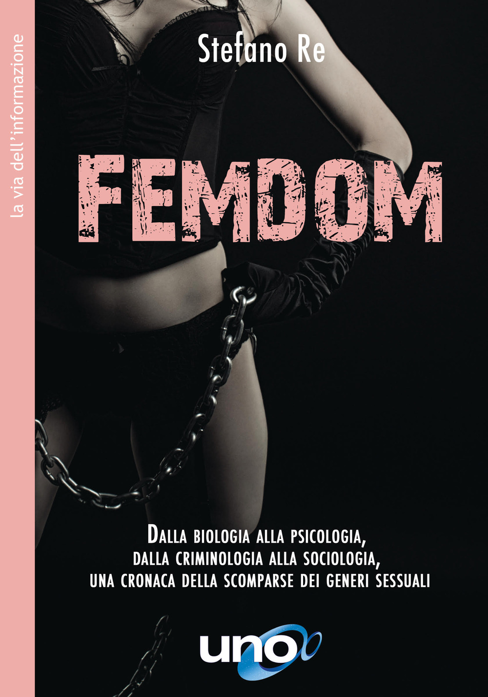 Image of FemDom. Dalla biologia alla psicologia, dalla criminologia alla sociologia, una cronaca delle scomparse dei generi sessuali