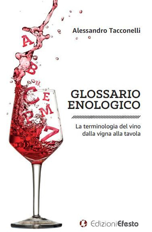Image of Glossario enologico. La terminologia del vino dalla vigna alla tavola