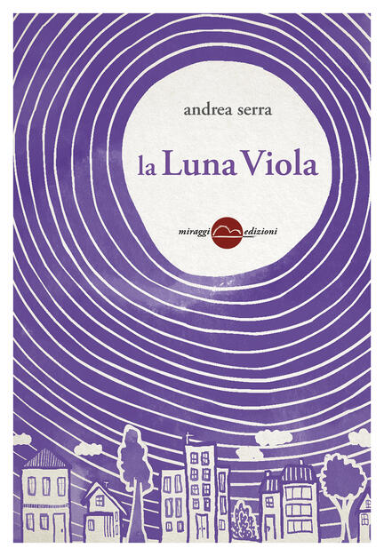 La Luna Viola Andrea Serra Libro Miraggi Edizioni Golem Ibs