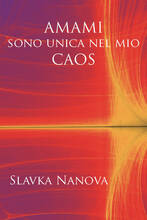 Libro Amami sono unica nel mio caos. Ediz. integrale Slavka Nanova