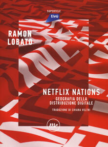 Netflix nations. Geografia della distribuzione digitale.pdf