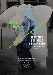 Scritti politici. k-punk. Vol. 1: nostro desiderio è senza nome, Il..pdf
