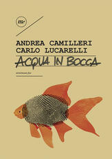 Libro Acqua in bocca. Ediz. illustrata Andrea Camilleri Carlo Lucarelli