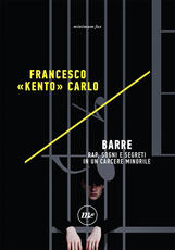 Libro Barre. Rap, sogni e segreti in un carcere minorile Francesco «Kento» Carlo