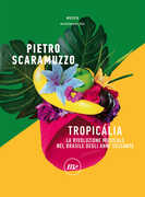 Libro Tropicália. La rivoluzione musicale nel Brasile degli anni Sessanta Pietro Scaramuzzo