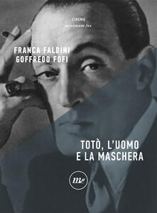 Libro Totò, l'uomo e la maschera Goffredo Fofi Franca Faldini