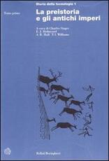 Libro Storia della tecnologia. Vol. 1: La preistoria e gli antichi imperi.