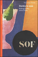 Libro Dentro le cose. Ardengo Soffici critico d'arte Vincenzo Trione