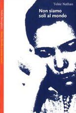 Libro Non siamo soli al mondo Tobie Nathan